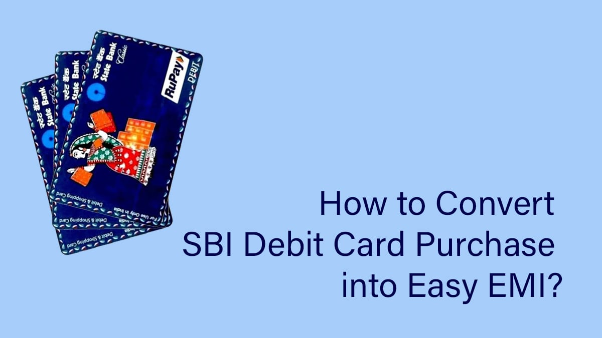 How To Convert Sbi Debit Card Purchase Into Easy Emi 1969