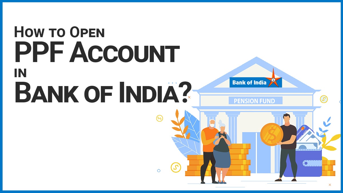 How To Open Ppf Account In Bank Of India Documents Process Etc