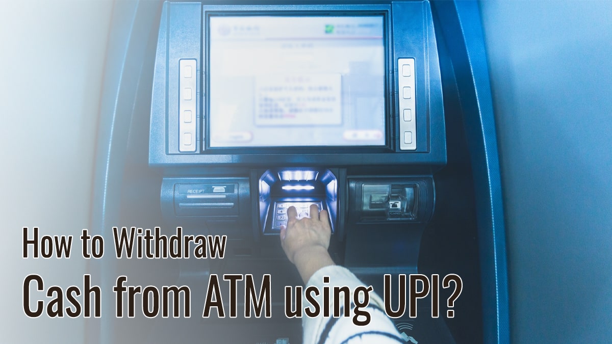How To Withdraw Cash From Atm Using Upi 7456