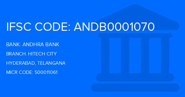 Andhra Bank Hitech City Branch, Hyderabad IFSC Code- ANDB0001070, Branch Code 1070