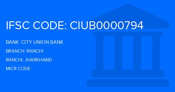 City Union Bank (CUB) Ranchi Branch IFSC Code