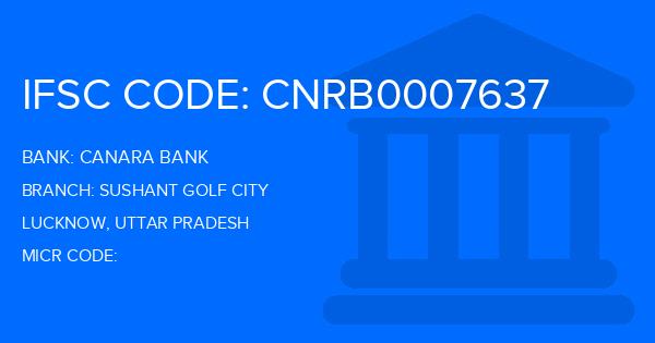 Canara Bank Sushant Golf City Branch IFSC Code